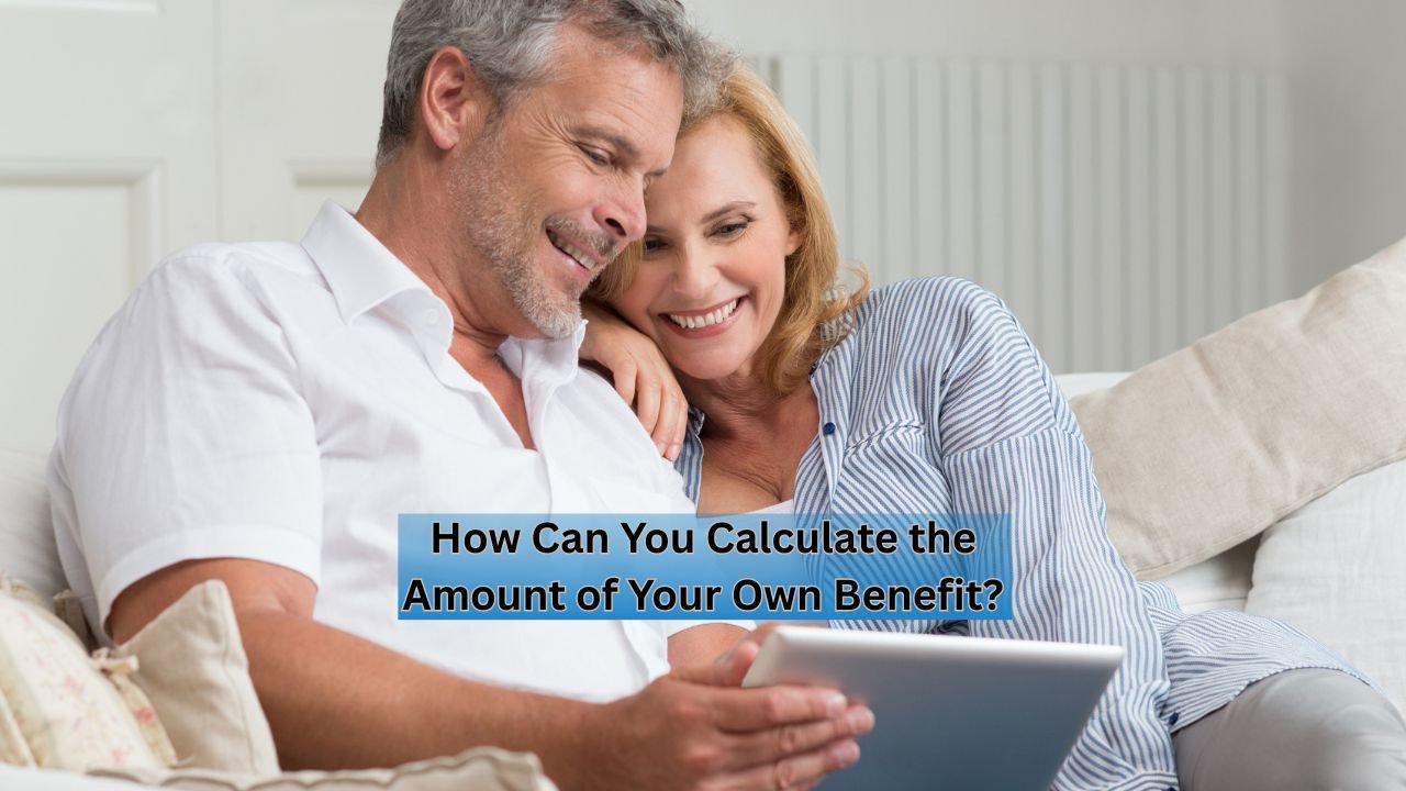 How Can You Calculate the Amount of Your Own Benefit?