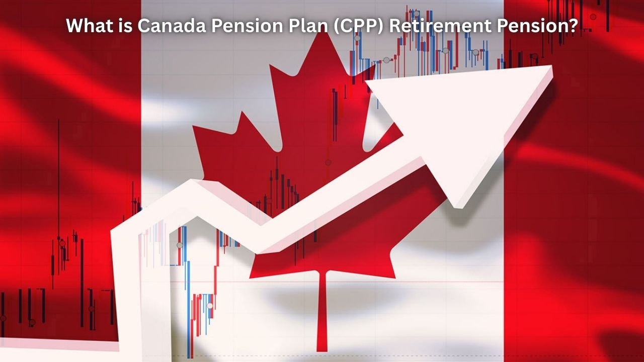 What is Canada Pension Plan (CPP) Retirement Pension?